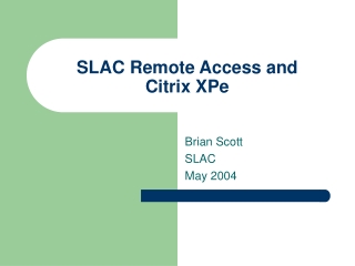 SLAC Remote Access and  Citrix XPe