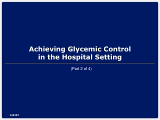 Achieving Glycemic Control  in the Hospital Setting