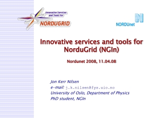 Innovative services and tools for NorduGrid (NGIn) Nordunet 2008, 11.04.08