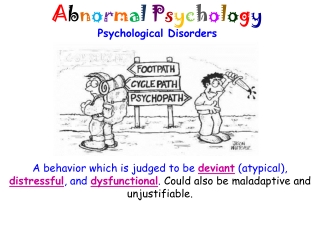 A b n o r m a l P s y c h o l o g y Psychological Disorders