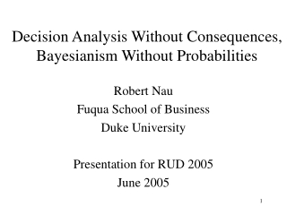 Decision Analysis Without Consequences, Bayesianism Without Probabilities