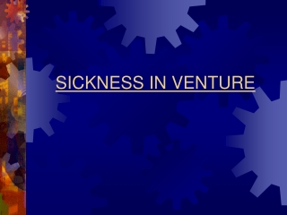 SICKNESS IN VENTURE