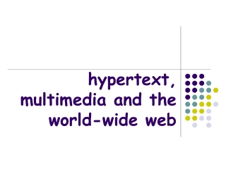 hypertext, multimedia and the world-wide web