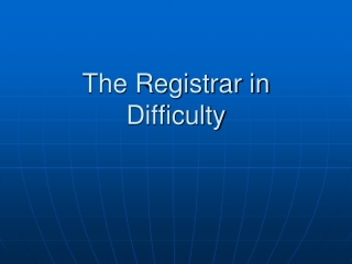 The Registrar in Difficulty