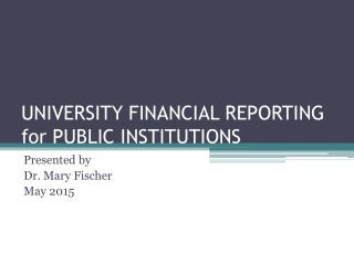 UNIVERSITY FINANCIAL REPORTING for PUBLIC INSTITUTIONS