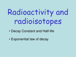 Radioactivity and radioisotopes