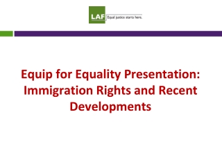 Equip for Equality Presentation: Immigration Rights and Recent Developments