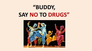 “BUDDY,  SAY  NO  TO  DRUGS”