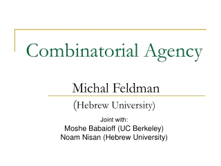 Combinatorial Agency Michal Feldman ( Hebrew University)