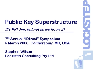 Public Key Superstructure It’s PKI Jim, but not as we know it!