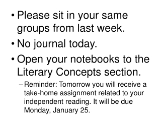 Please sit in your same groups from last week. No journal today.