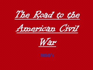 The Road to the American Civil War