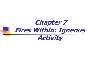 Chapter 7  Fires Within: Igneous Activity