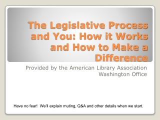 The Legislative Process and You: How it Works and How to Make a Difference