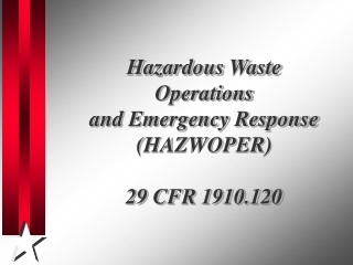 Hazardous Waste Operations and Emergency Response (HAZWOPER) 29 CFR 1910.120