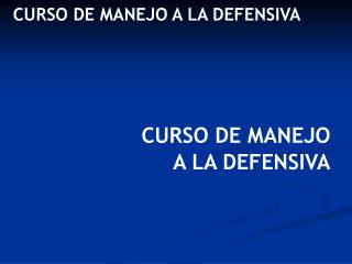 CURSO DE MANEJO A LA DEFENSIVA
