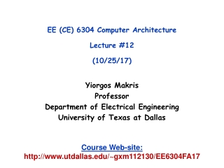 EE (CE) 6304 Computer Architecture Lecture #12 (10/25/17)