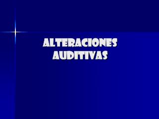 ALTERACIONES AUDITIVAS