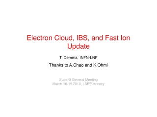 Electron Cloud, IBS, and Fast Ion Update