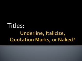 Underline, Italicize,  Quotation Marks, or Naked?