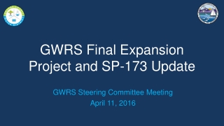 GWRS Final Expansion Project and SP-173 Update