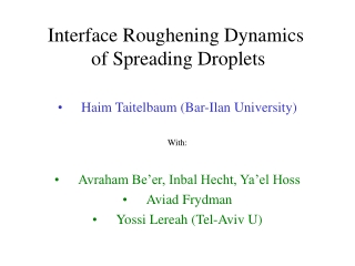 Interface Roughening Dynamics  of Spreading Droplets