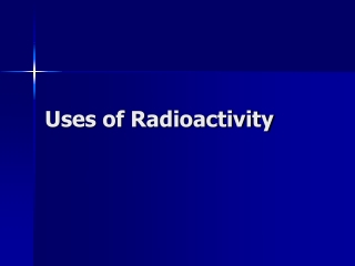 Uses of Radioactivity