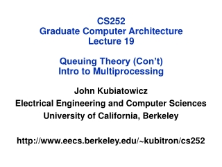 CS252 Graduate Computer Architecture Lecture 19 Queuing Theory (Con’t) Intro to Multiprocessing