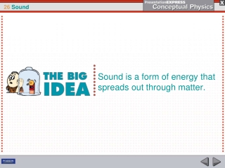Sound is a form of energy that spreads out through matter.