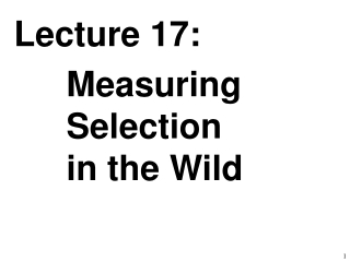 Lecture 17: Measuring Selection in the Wild