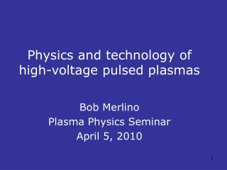 Physics and technology of high-voltage pulsed plasmas