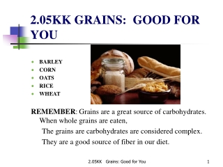 2.05KK GRAINS:  GOOD FOR YOU