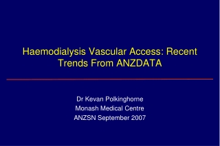 Haemodialysis Vascular Access: Recent Trends From ANZDATA