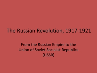 The Russian Revolution, 1917-1921