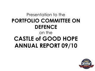 Presentation to the PORTFOLIO COMMITTEE ON DEFENCE  on the CASTLE of GOOD HOPE ANNUAL REPORT 09/10