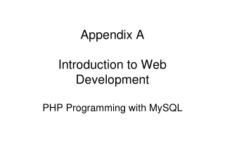 Appendix A Introduction to Web  Development PHP Programming with MySQL