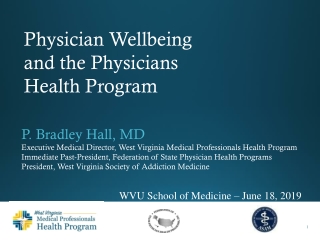 P. Bradley Hall, MD Executive Medical Director, West Virginia Medical Professionals Health Program