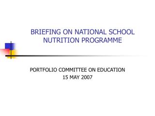 BRIEFING ON NATIONAL SCHOOL NUTRITION PROGRAMME