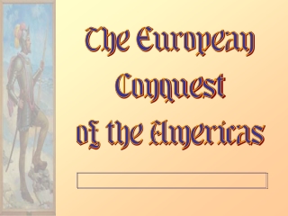 The European Conquest of the Americas