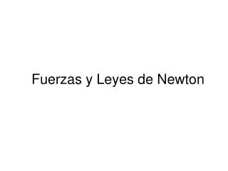 Fuerzas y Leyes de Newton