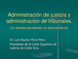 Administración de justicia y administración de tribunales. Un debate pendiente en Iberoamérica