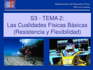S3 - TEMA 2: Las Cualidades Físicas Básicas (Resistencia y Flexibilidad)