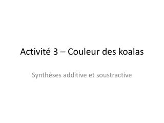 Activité 3 – Couleur des koalas