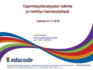 Juha Oulujärvi juha.oulujarvi@educode.fi puh: 050 4109318