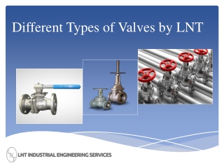 Different Types of Valves by  LNT