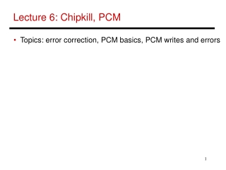 Lecture 6: Chipkill, PCM