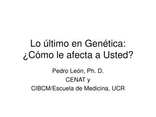 Lo último en Genética: ¿Cómo le afecta a Usted?