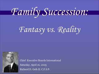 Family Succession: Fantasy vs. Reality