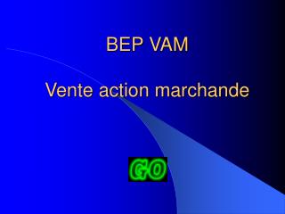 BEP VAM Vente action marchande