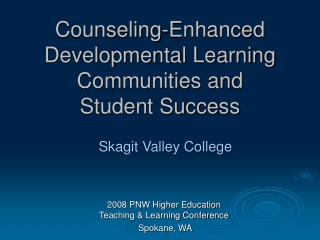 Counseling-Enhanced Developmental Learning Communities and  Student Success